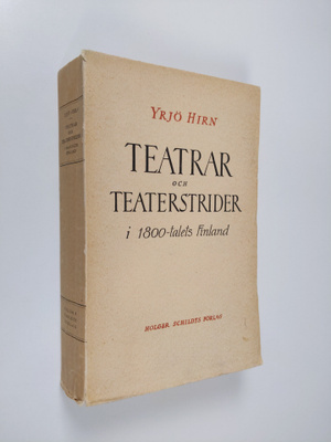 Yrjö Hirn : Teatrar och teaterstrider i 1800-talets Finland