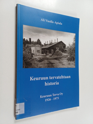Ali Vuolle-Apiala : Keuruun tervatehtaan historia