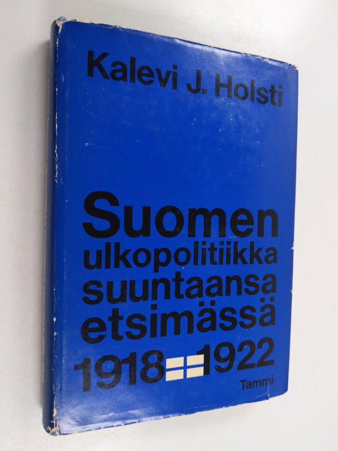 Kalevi J. Holsti : Suomen ulkopolitiikka suuntaansa etsim...