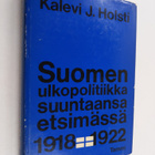 Kalevi J. Holsti : Suomen ulkopolitiikka suuntaansa etsim... - pikkukuva 1