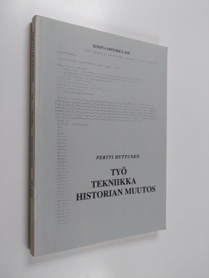 Pertti Huttunen : Työ - tekniikka - historian muutos : ki...