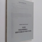 Pertti Huttunen : Työ - tekniikka - historian muutos : ki... - pikkukuva 1