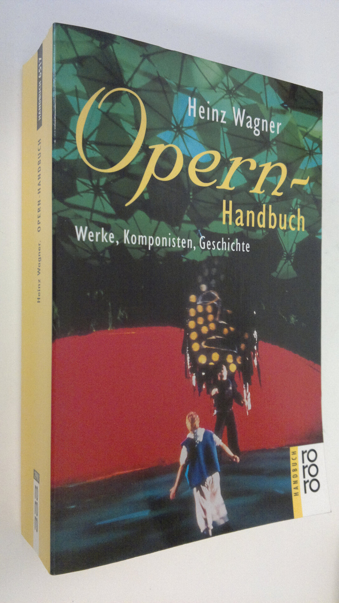 Heinz Wagner : Opern-Handbuch : Werke, Komponisten, Gesch...