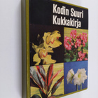 Hilkka ym. (toim.) Green : Kodin suuri kukkakirja (kotelo... - pikkukuva 1