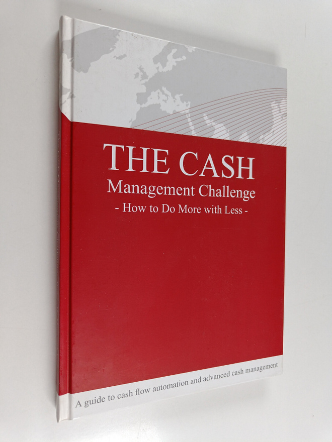 The cash : management challenge : how to do more with less