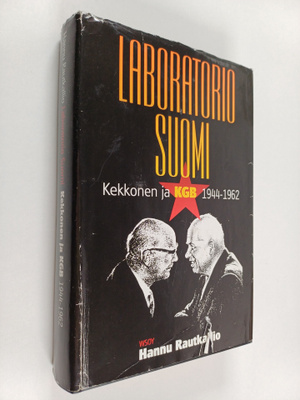 Hannu Rautkallio : Laboratorio Suomi : Kekkonen ja KGB 19...