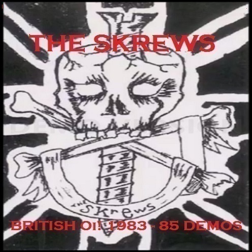 THE SKREWS british Oi! 1983-85 demos ...uk classic