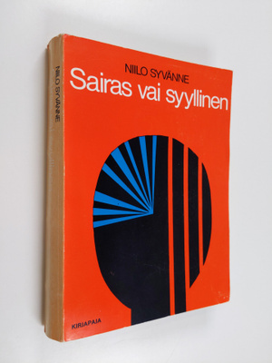 Niilo Syvänne : Sairas vai syyllinen : Terveen ja sairaan...