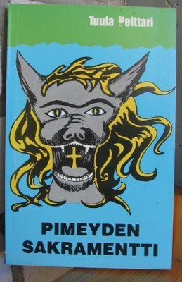 Tuula Pelttari: Pimeyden sakramentti. 200 s.