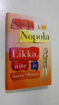 Sinikka Nopola : Likka, äite ja rouva Obama : episodiromaani