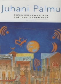 Juhani Palmu - Sielunsinfonioita
