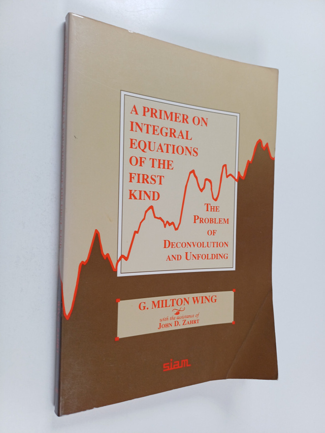 G. Milton Wing : A primer on integral equations of the fi...
