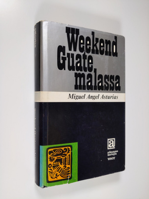 Miguel Angel Asturias : Weekend Guatemalassa