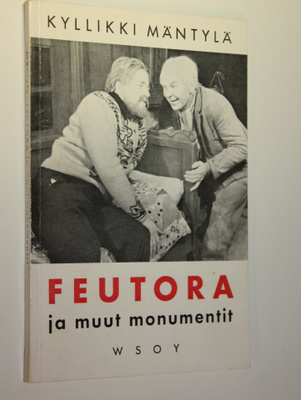 Kyllikki Mäntylä : Feutora ja muut monumentit : 3-osainen...