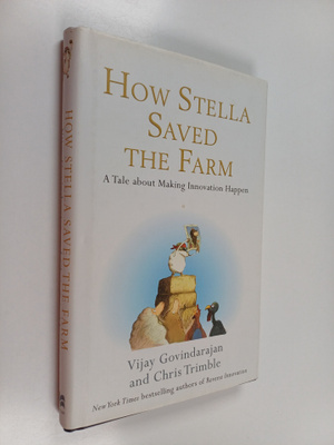 Vijay Govindarajan ym. : How Stella Saved the Farm : A Ta...