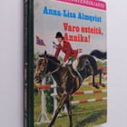 Anna-Lisa Almqvist : Varo esteitä, Annika! - pikkukuva 1