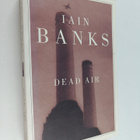 Iain Banks : Dead Air - pikkukuva 1