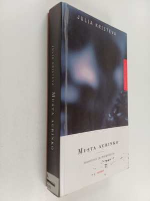 Julia Kristeva : Musta aurinko : masennus ja melankolia