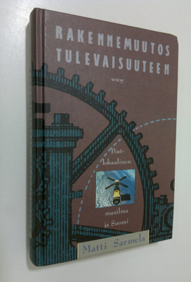 Matti Sarmela : Rakennemuutos tulevaisuuteen : postlokaal...