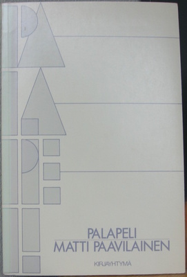 Matti Paavilainen: Palapeli, Kirjayhtymä 1983. 59 s.