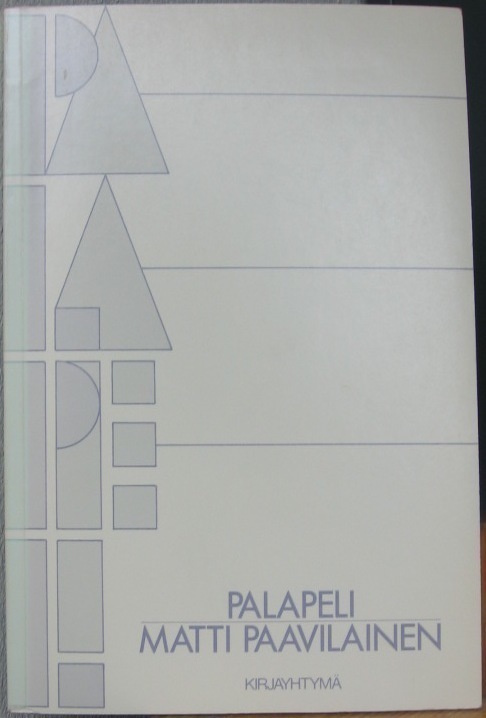 Matti Paavilainen: Palapeli, Kirjayhtymä 1983. 59 s.