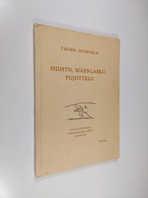 Tauno Juurtola : Hiihto, mäenlasku, pujottelu : suoritusp...