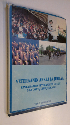 Tero Tuomisto : Veteraanin arkea ja juhlaa : Rintamamiesv...