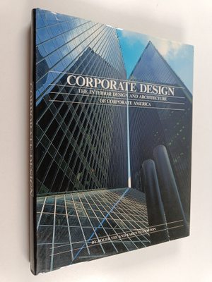 Roger Yee ym. : Corporate design : Interior Design and Ar...