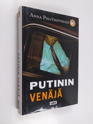 Anna Politkovskaja : Putinin Venäjä