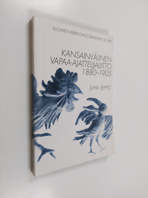 Juha Seppo : Kansainvälinen vapaa-ajattelijaliitto 1880-1905