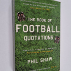 Phil Shaw : The Book of Football Quotations - pikkukuva 1