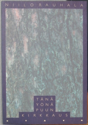 Niilo Rauhala: Tänä yönä puun kirkkaus, Otava 1992. 77 s.