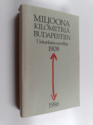 Miljoona kilometriä Budapestiin : valikoima unkarilaisia ...