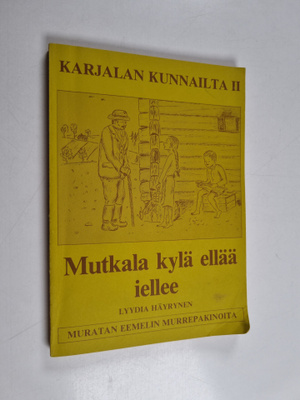 Lyydia Häyrinen : Mutkala kylä ellää iellee - Karjalan ku...
