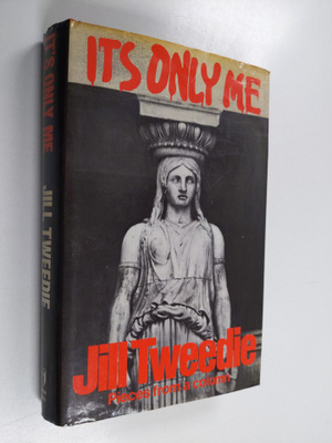 Jill Tweedie : It's Only Me - Pieces from a Column
