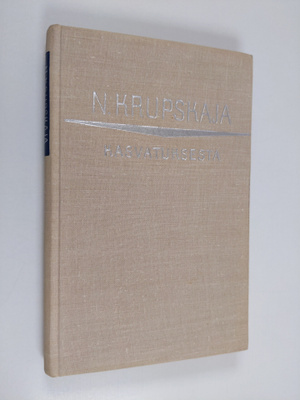 N. K. Krupskaja : Kasvatuksesta : valittuja kirjoituksia ...