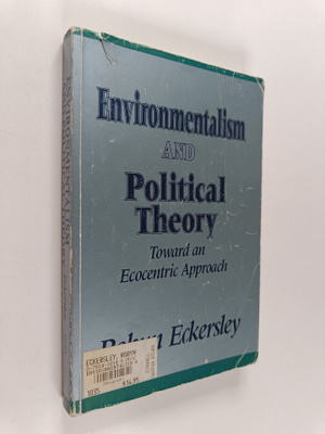 Robyn Eckersley : Environmentalism and Political Theory -...