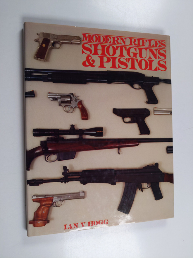 Ian V. Hogg : Modern rifles, shotguns & pistols