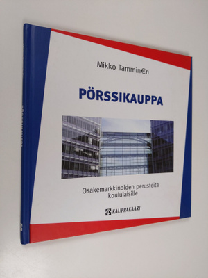 Mikko Tamminen : Pörssikauppa : osakemarkkinoiden peruste...