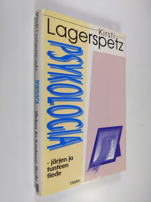 Kirsti Lagerspetz : Psykologia - järjen ja tunteen tiede