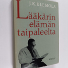 J. K. Klemola : Lääkärin elämäntaipaleelta - pikkukuva 1