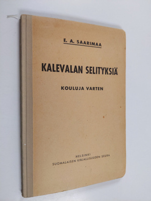 E.A. Saarimaa : Kalevalan selityksiä : kouluja varten