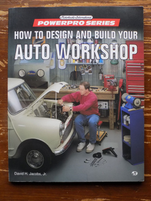 HOW TO DESIGN AND BUILD YOUR AUTO WORKSHOP