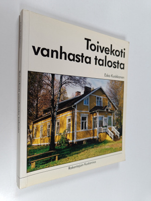 Esko Kuokkanen : Toivekoti vanhasta talosta