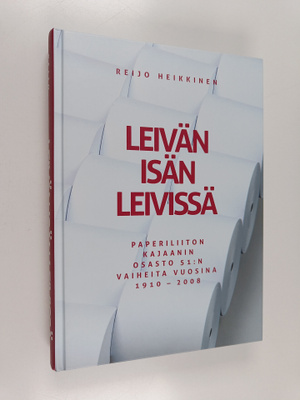 Reijo Heikkinen : Leivän isän leivissä : Paperiliiton Kaj...