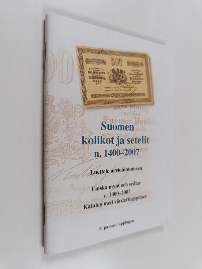 Suomen kolikot ja setelit n. 1400-2007 : Luettelo arvohin...