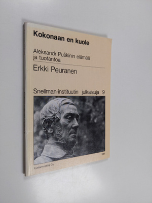 Erkki Peuranen : Kokonaan en kuole : Aleksandr Puskinin e...