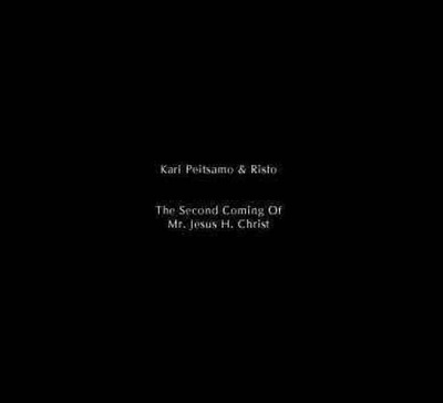 Kari Peitsamo & Risto: The Second Coming Of Mr. Jesus H. Chr