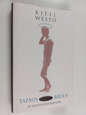 Kjell Westö : Tapaus Bruus ja muita kertomuksia