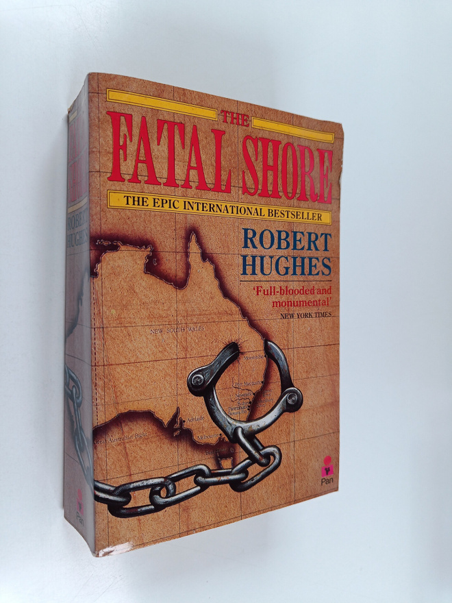 Robert Hughes : The Fatal Shore : history of the transpor...